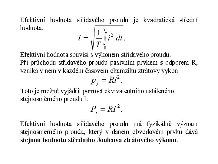 Efektivní hodnota střídavého proudu je kvadratická střední hodnota: Efektivní hodnota souvisí s výkonem střídavého