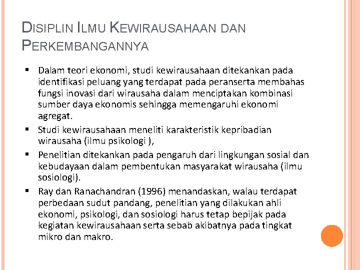 DISIPLIN ILMU KEWIRAUSAHAAN DAN PERKEMBANGANNYA Dalam teori ekonomi, studi kewirausahaan ditekankan pada identifikasi peluang