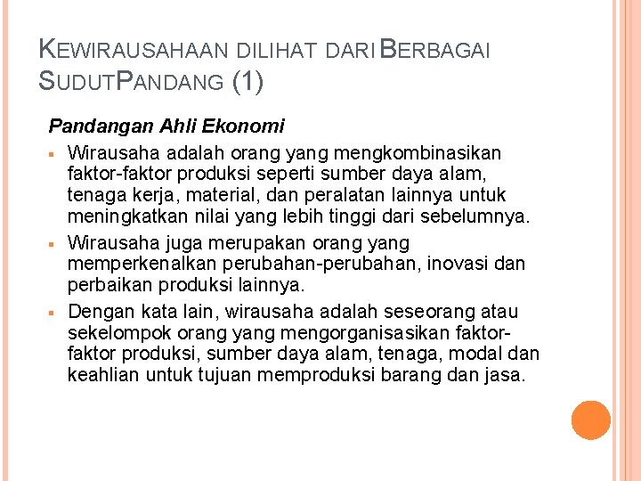 KEWIRAUSAHAAN DILIHAT DARI BERBAGAI SUDUTPANDANG (1) Pandangan Ahli Ekonomi Wirausaha adalah orang yang mengkombinasikan