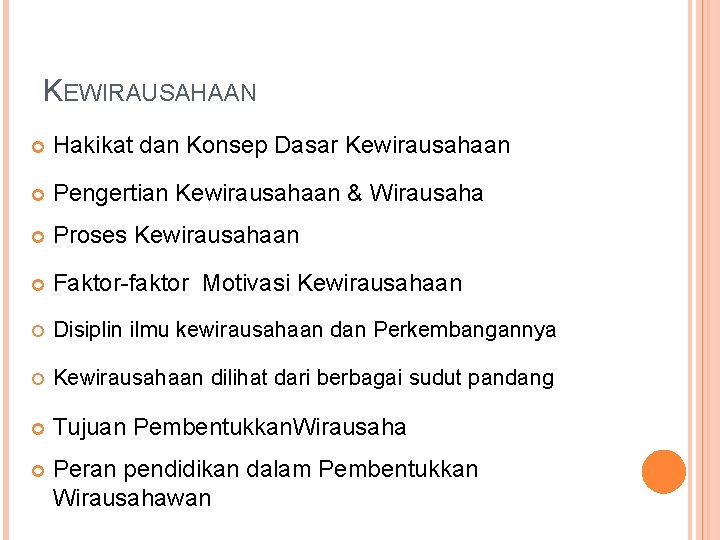 KEWIRAUSAHAAN Hakikat dan Konsep Dasar Kewirausahaan Pengertian Kewirausahaan & Wirausaha Proses Kewirausahaan Faktor-faktor Motivasi