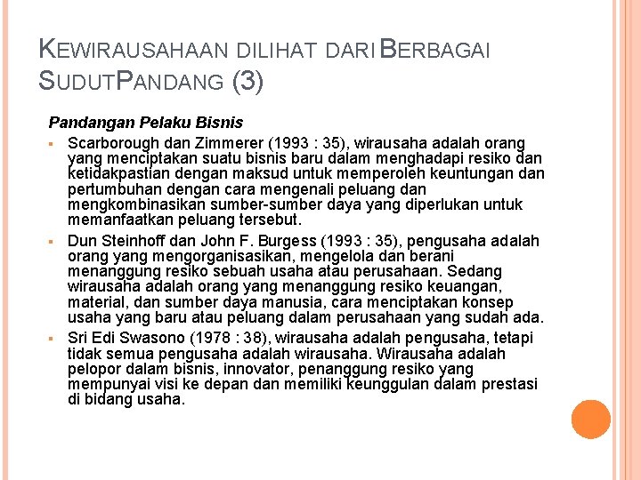 KEWIRAUSAHAAN DILIHAT DARI BERBAGAI SUDUTPANDANG (3) Pandangan Pelaku Bisnis Scarborough dan Zimmerer (1993 :