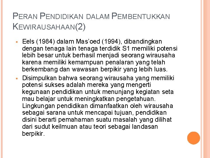 PERAN PENDIDIKAN DALAM PEMBENTUKKAN KEWIRAUSAHAAN(2) Eels (1984) dalam Mas’oed (1994), dibandingkan dengan tenaga lain