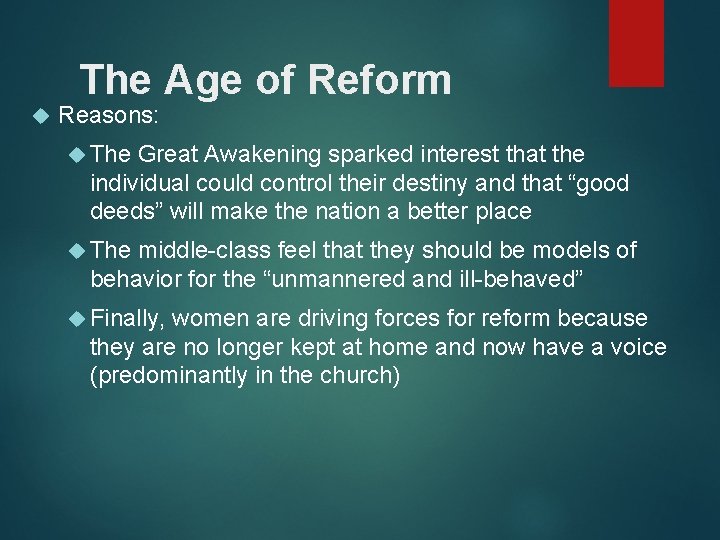 The Age of Reform Reasons: The Great Awakening sparked interest that the individual could