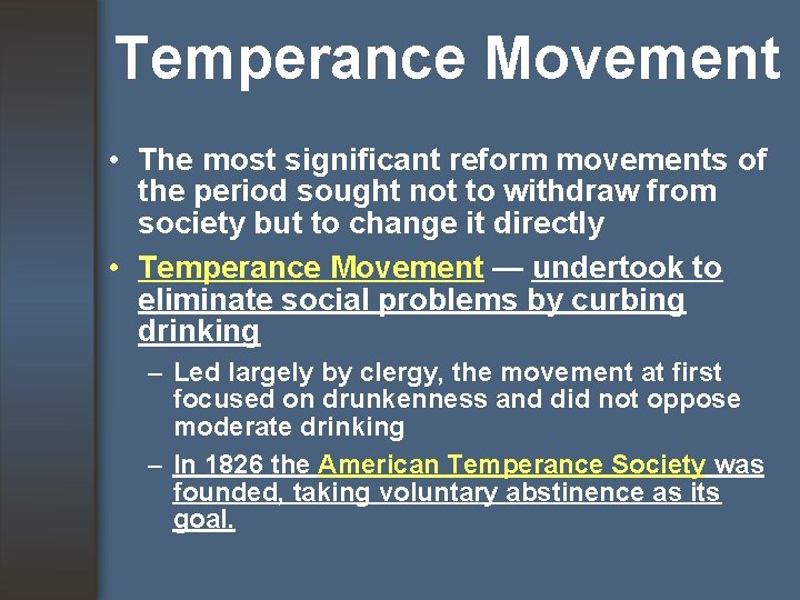 Temperance Movement • The most significant reform movements of the period sought not to