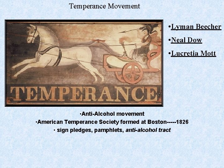 Temperance Movement • Lyman Beecher • Neal Dow • Lucretia Mott • Anti-Alcohol movement