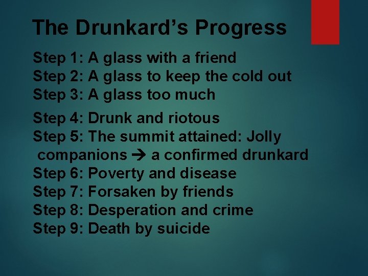 The Drunkard’s Progress Step 1: A glass with a friend Step 2: A glass