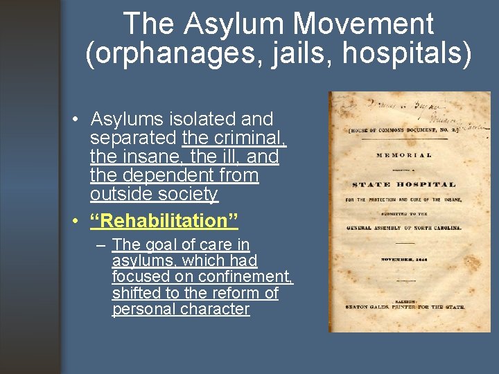 The Asylum Movement (orphanages, jails, hospitals) • Asylums isolated and separated the criminal, the