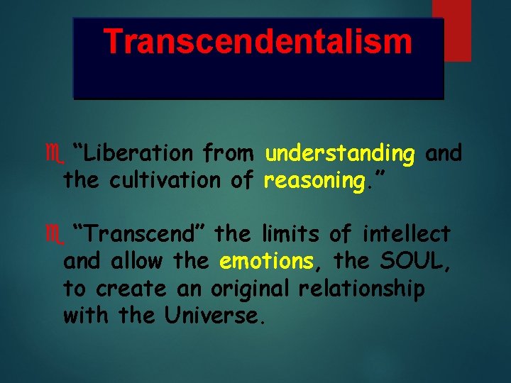 Transcendentalism e “Liberation from understanding and the cultivation of reasoning. ” e “Transcend” the