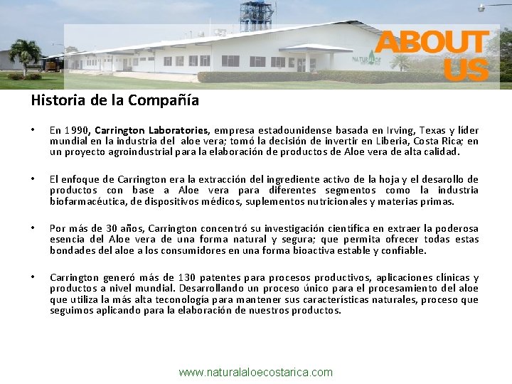 Historia de la Compañía • En 1990, Carrington Laboratories, empresa estadounidense basada en Irving,
