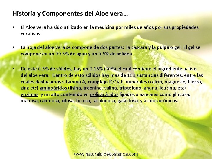 Historia y Componentes del Aloe vera… • El Aloe vera ha sido utilizado en