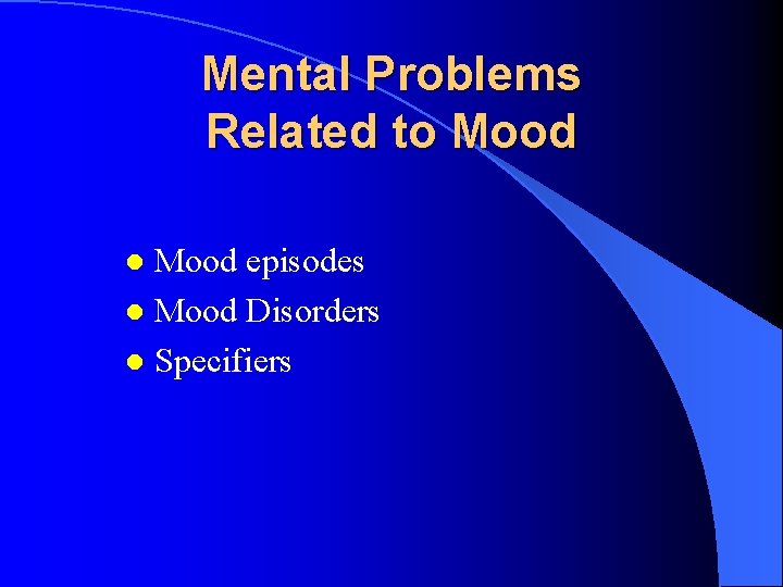 Mental Problems Related to Mood episodes l Mood Disorders l Specifiers l 