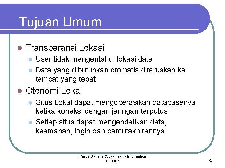 Tujuan Umum l Transparansi Lokasi l l l User tidak mengentahui lokasi data Data