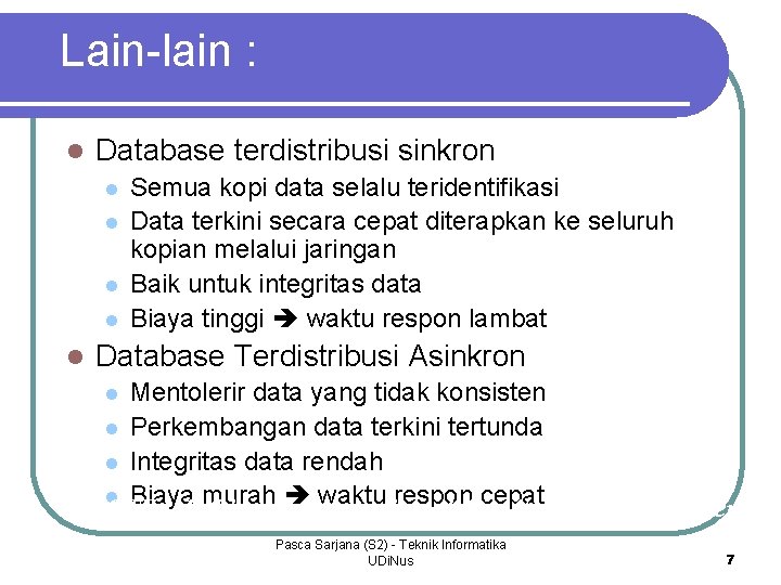 Lain-lain : l Database terdistribusi sinkron l l l Semua kopi data selalu teridentifikasi