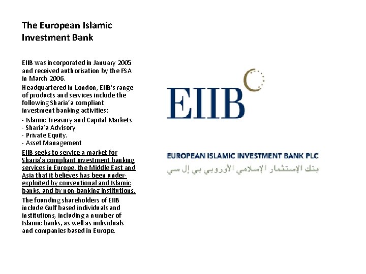 The European Islamic Investment Bank EIIB was incorporated in January 2005 and received authorisation