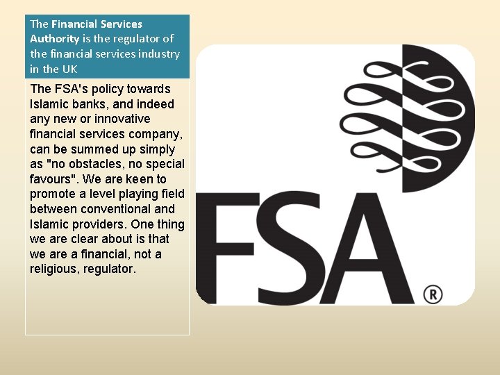 The Financial Services Authority is the regulator of the financial services industry in the