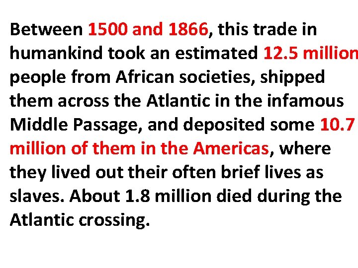 Between 1500 and 1866, this trade in humankind took an estimated 12. 5 million