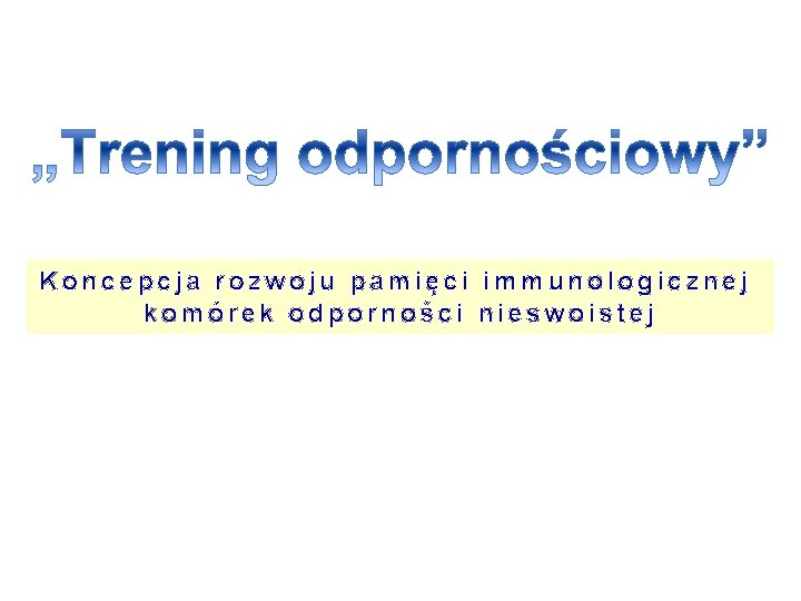 Koncepcja rozwoju pamięci immunologicznej komórek odporności nieswoistej 