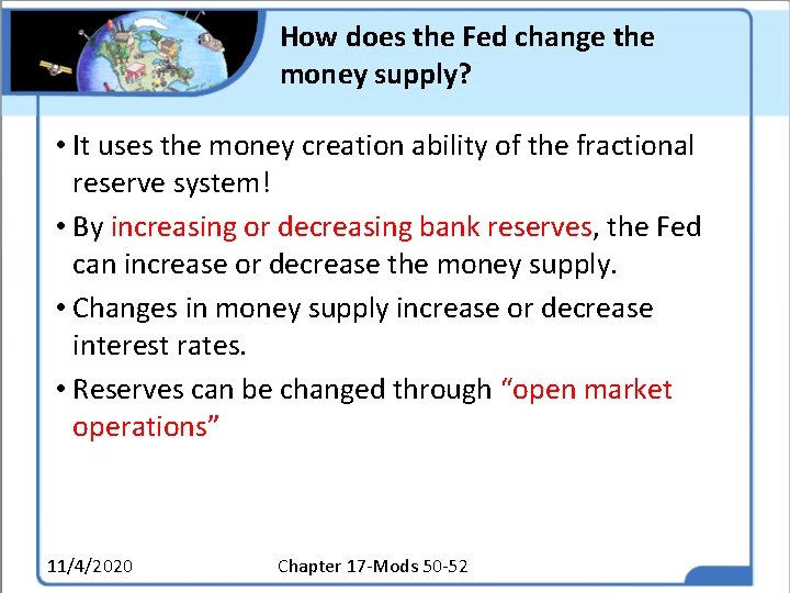 How does the Fed change the money supply? • It uses the money creation