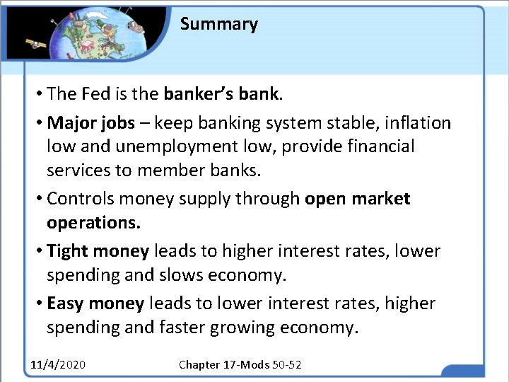 Summary • The Fed is the banker’s bank. • Major jobs – keep banking