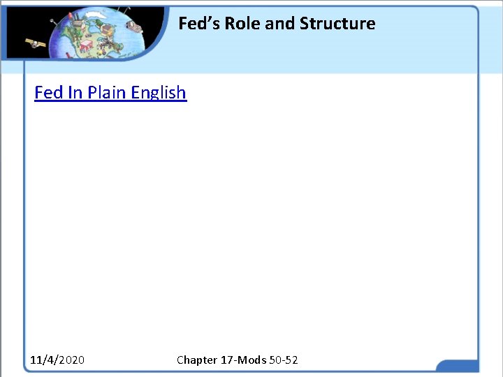 Fed’s Role and Structure Fed In Plain English 11/4/2020 Chapter 17 -Mods 50 -52