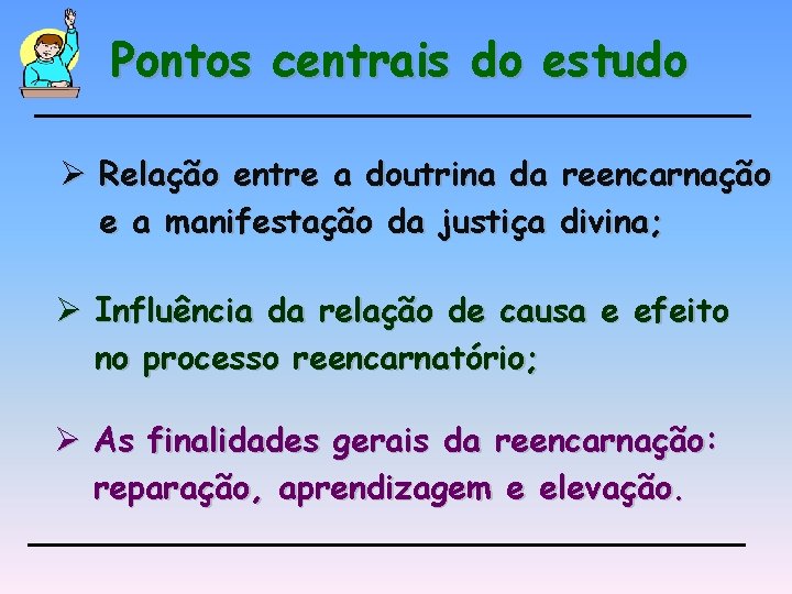 Pontos centrais do estudo Ø Relação entre a doutrina da e a manifestação da Pontos centrais do estudo Ø Relação entre a doutrina da e a manifestação da
