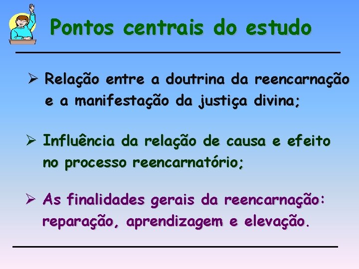 Pontos centrais do estudo Ø Relação entre a doutrina da e a manifestação da