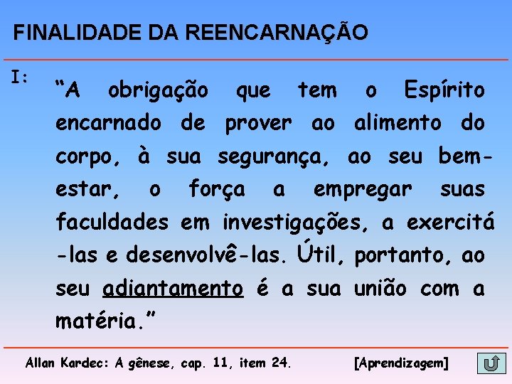 FINALIDADE DA REENCARNAÇÃO I: “A obrigação que tem o Espírito encarnado de prover ao