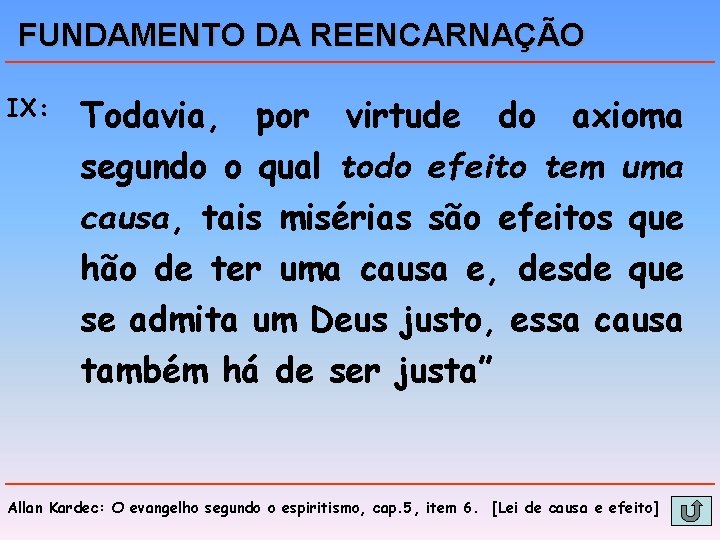 FUNDAMENTO DA REENCARNAÇÃO IX: Todavia, por virtude do axioma segundo o qual todo efeito