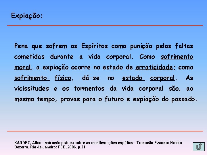 Expiação: Pena que sofrem os Espíritos como punição pelas faltas cometidas durante a vida