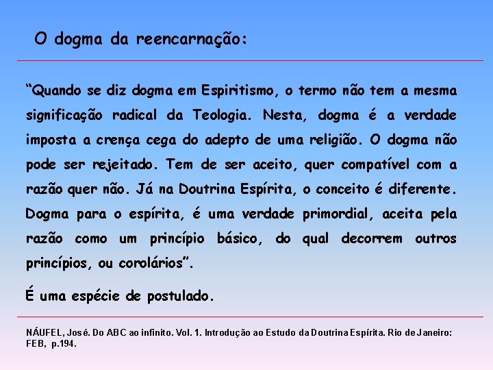 O dogma da reencarnação: “Quando se diz dogma em Espiritismo, o termo não tem