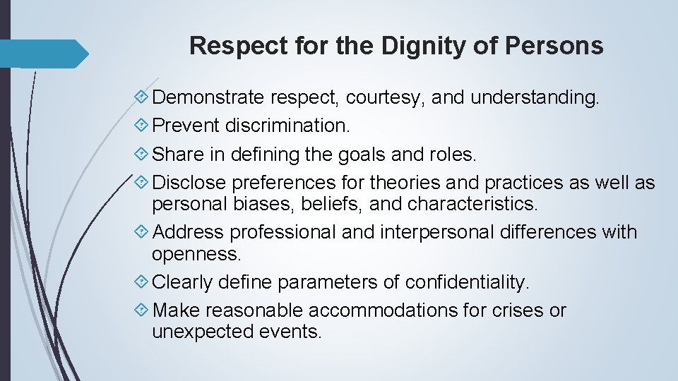 Respect for the Dignity of Persons Demonstrate respect, courtesy, and understanding. Prevent discrimination. Share