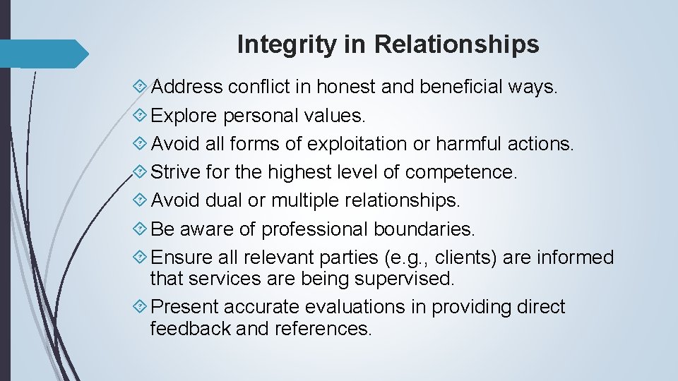 Integrity in Relationships Address conflict in honest and beneficial ways. Explore personal values. Avoid