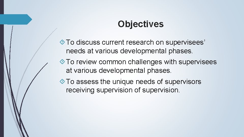 Objectives To discuss current research on supervisees’ needs at various developmental phases. To review
