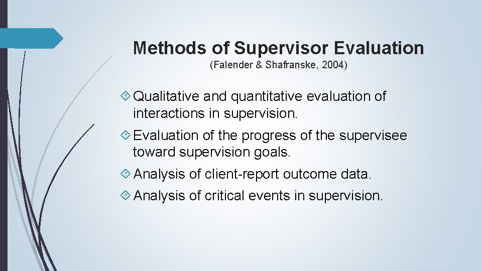 Methods of Supervisor Evaluation (Falender & Shafranske, 2004) Qualitative and quantitative evaluation of interactions