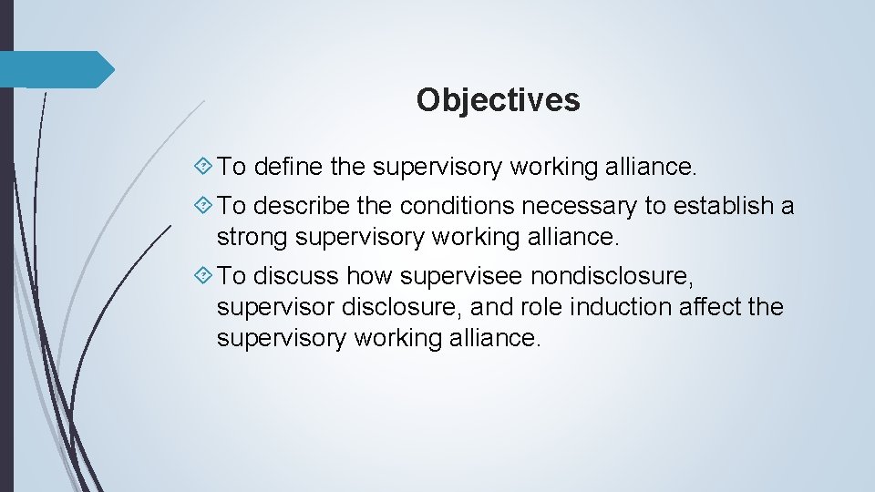 Objectives To define the supervisory working alliance. To describe the conditions necessary to establish