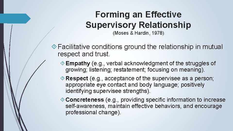 Forming an Effective Supervisory Relationship (Moses & Hardin, 1978) Facilitative conditions ground the relationship