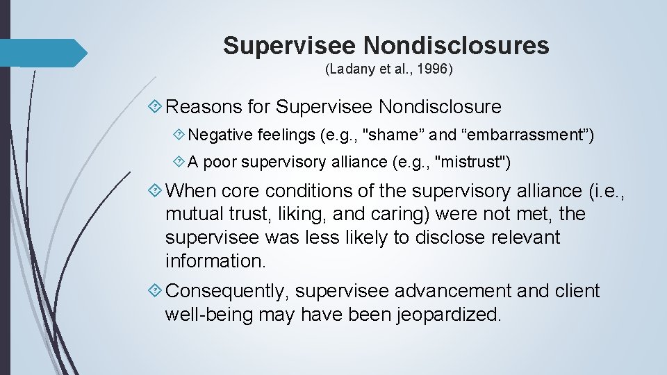 Supervisee Nondisclosures (Ladany et al. , 1996) Reasons for Supervisee Nondisclosure Negative feelings (e.
