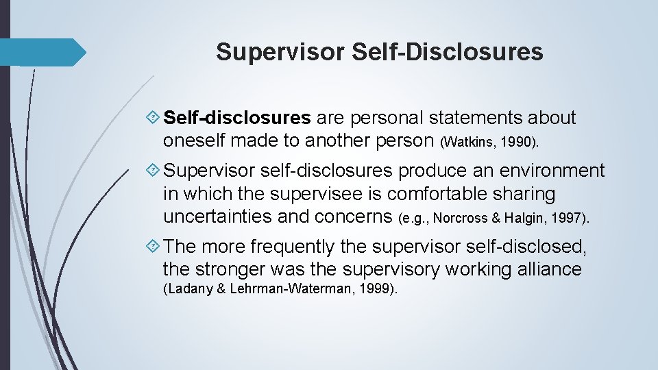 Supervisor Self-Disclosures Self-disclosures are personal statements about oneself made to another person (Watkins, 1990).