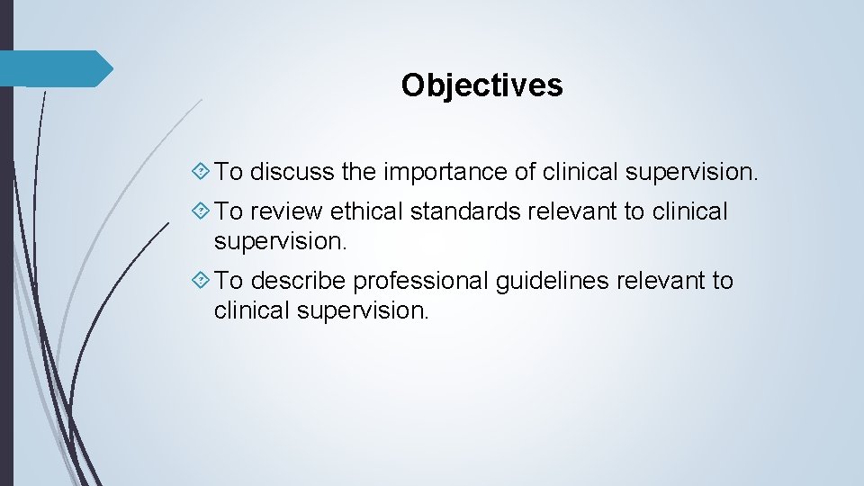 Objectives To discuss the importance of clinical supervision. To review ethical standards relevant to