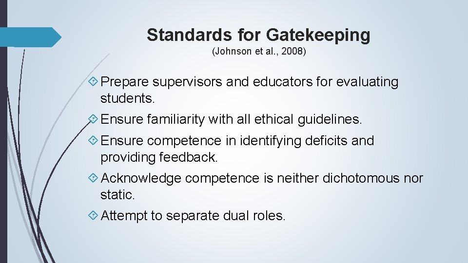 Standards for Gatekeeping (Johnson et al. , 2008) Prepare supervisors and educators for evaluating