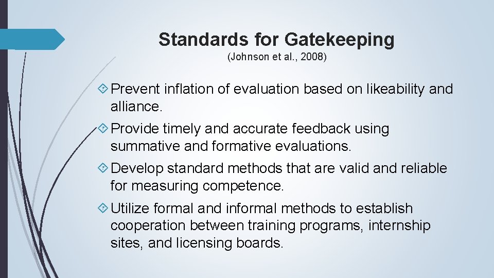Standards for Gatekeeping (Johnson et al. , 2008) Prevent inflation of evaluation based on