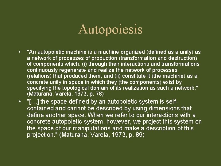 Autopoiesis • "An autopoietic machine is a machine organized (defined as a unity) as