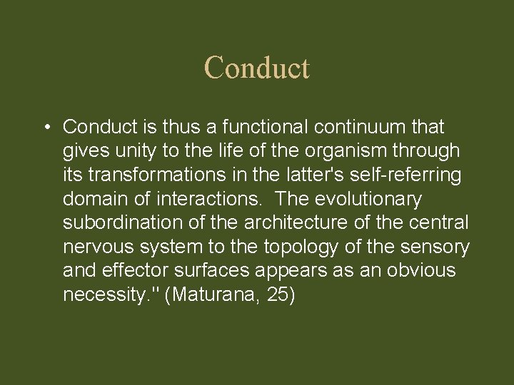Conduct • Conduct is thus a functional continuum that gives unity to the life