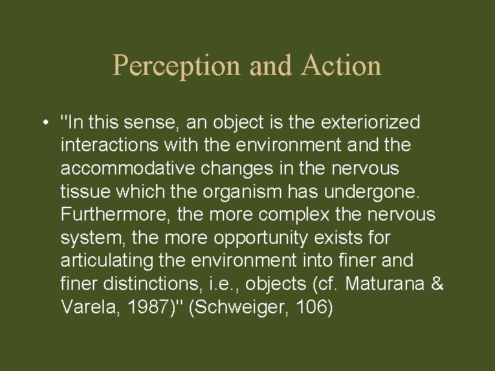 Perception and Action • "In this sense, an object is the exteriorized interactions with