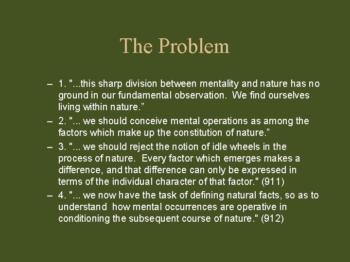 The Problem – 1. ". . . this sharp division between mentality and nature