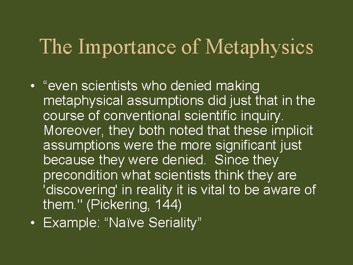 The Importance of Metaphysics • “even scientists who denied making metaphysical assumptions did just