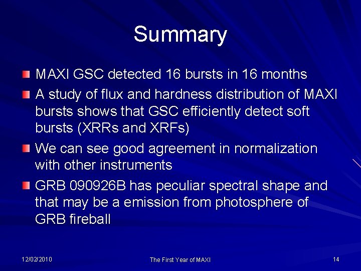 Summary MAXI GSC detected 16 bursts in 16 months A study of flux and