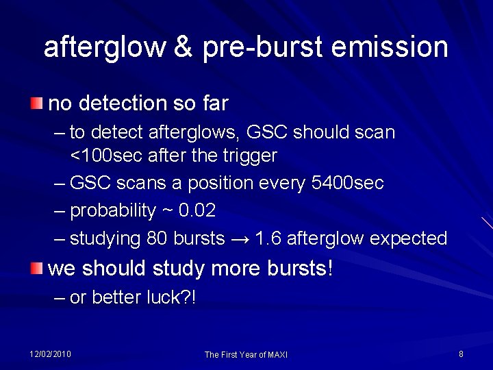 afterglow & pre-burst emission no detection so far – to detect afterglows, GSC should