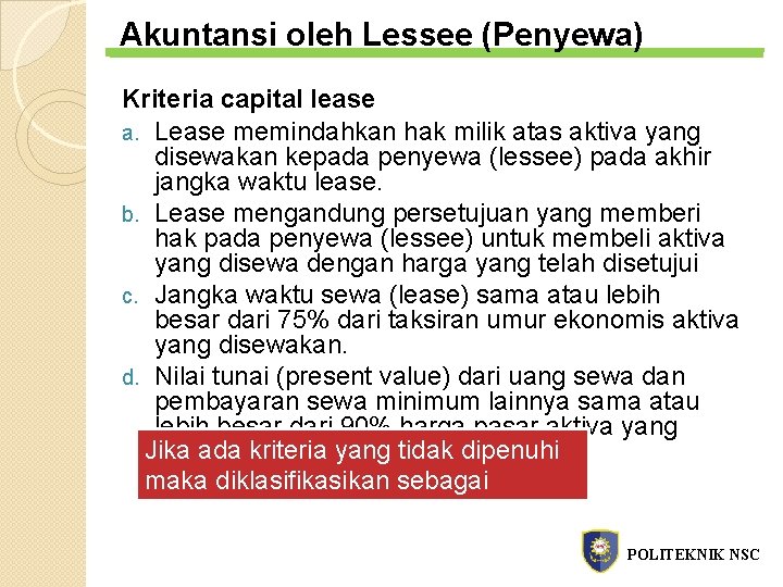 Akuntansi oleh Lessee (Penyewa) Kriteria capital lease a. Lease memindahkan hak milik atas aktiva