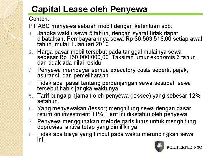 Capital Lease oleh Penyewa Contoh: PT ABC menyewa sebuah mobil dengan ketentuan sbb: 1.